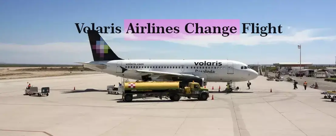 Volaris Airlines Change Flight