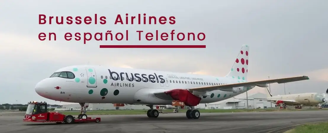 ¿Cuál es el Número de Teléfono de Bruxelles Airlines y cómo llamarlos?