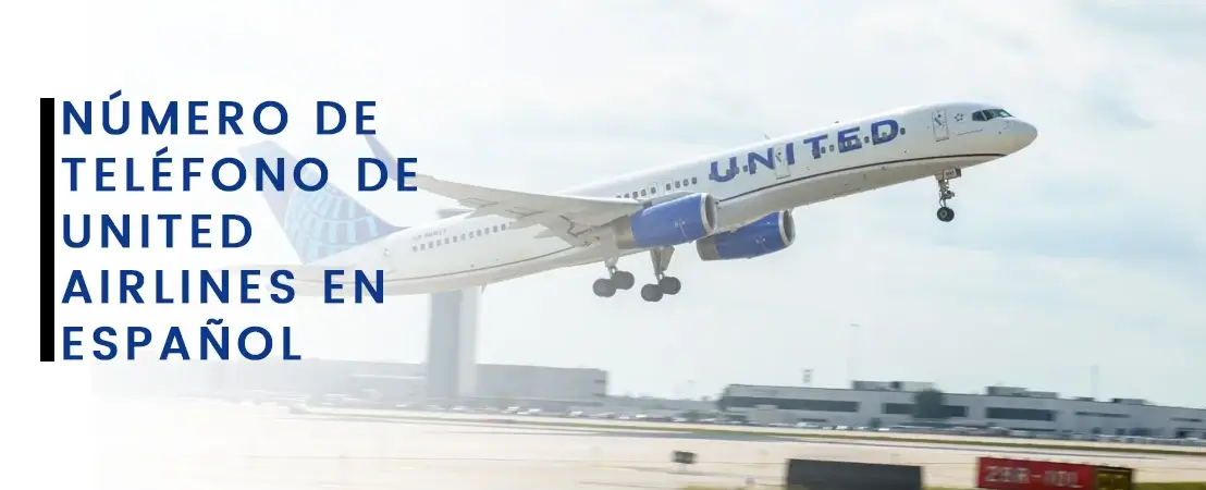 Número de teléfono de United Airlines en español | Atención al cliente